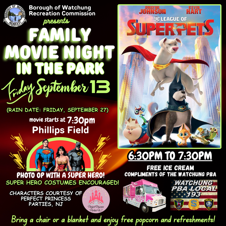 Family Movie Night in the Park - Friday Sept. 13. Movie starts at 7:30 PM at Phillips Field. 6:30 to 7:30 PM there will be free ice cream compliments of the Watchung PBA. Bring a chair or blanket and enjoy free popcorn and refreshments!