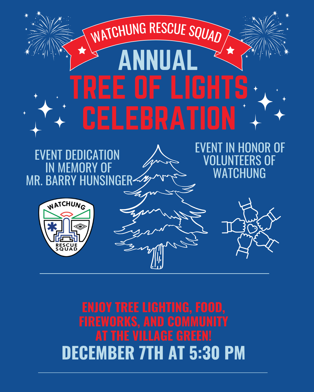 Watchung Rescue Squad's Annual Tree of Lights Celebration. Enjoy tree lighting, food, fireworks, and community at the village green. December 7th at 5:30PM.Event dedication in memory of Mr. Barry Hunsinger, and in honor of volunteers of Watchung. 